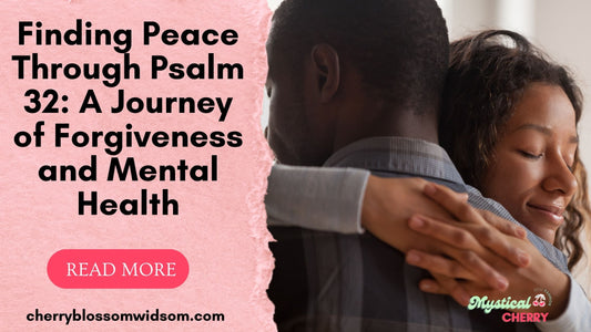 Finding Peace Through Psalm 32: A Journey of Forgiveness and Mental Health