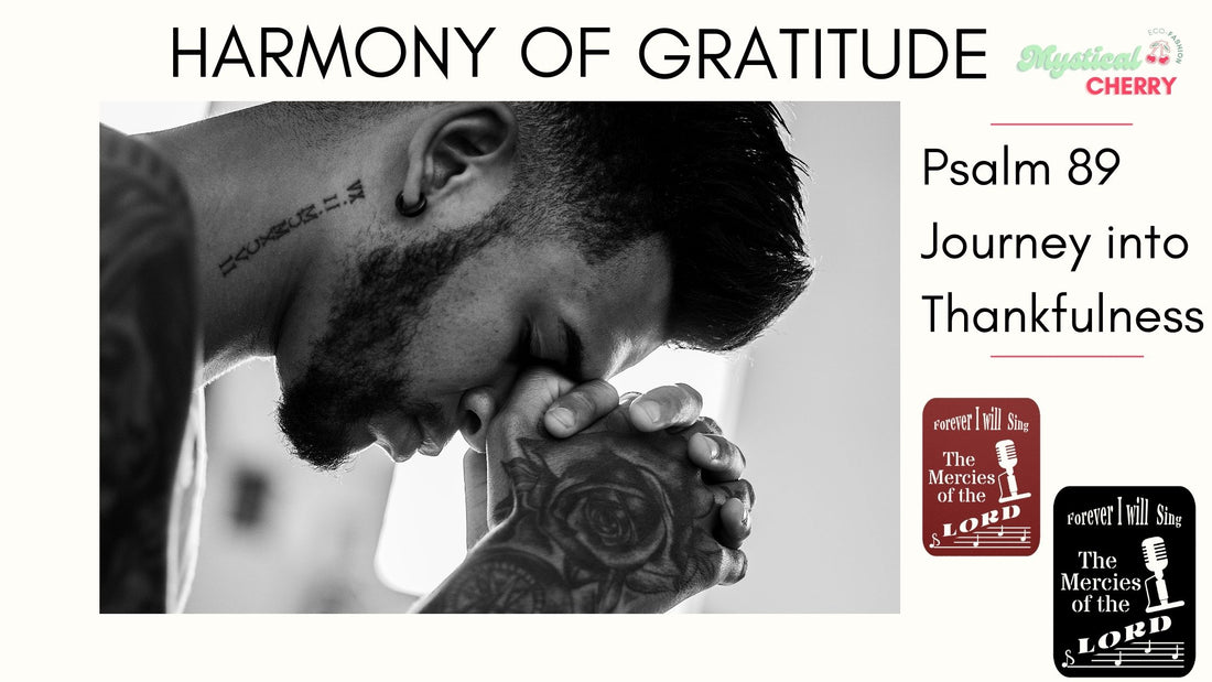 Harmony of Gratitude: A Psalm 89 Journey into Thankfulness