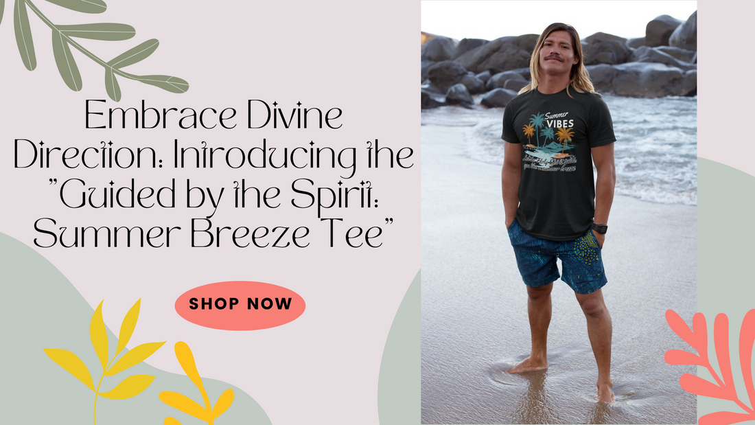Embrace Divine Direction: Introducing the "Guided by the Spirit: Summer Breeze Tee