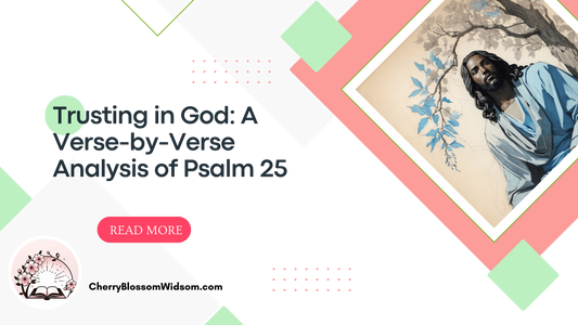 Trusting in God: A Verse-by-Verse Analysis of Psalm 25