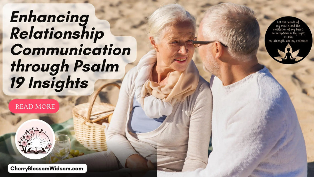 Enhancing Relationship Communication through Psalm 19 KJV Insights