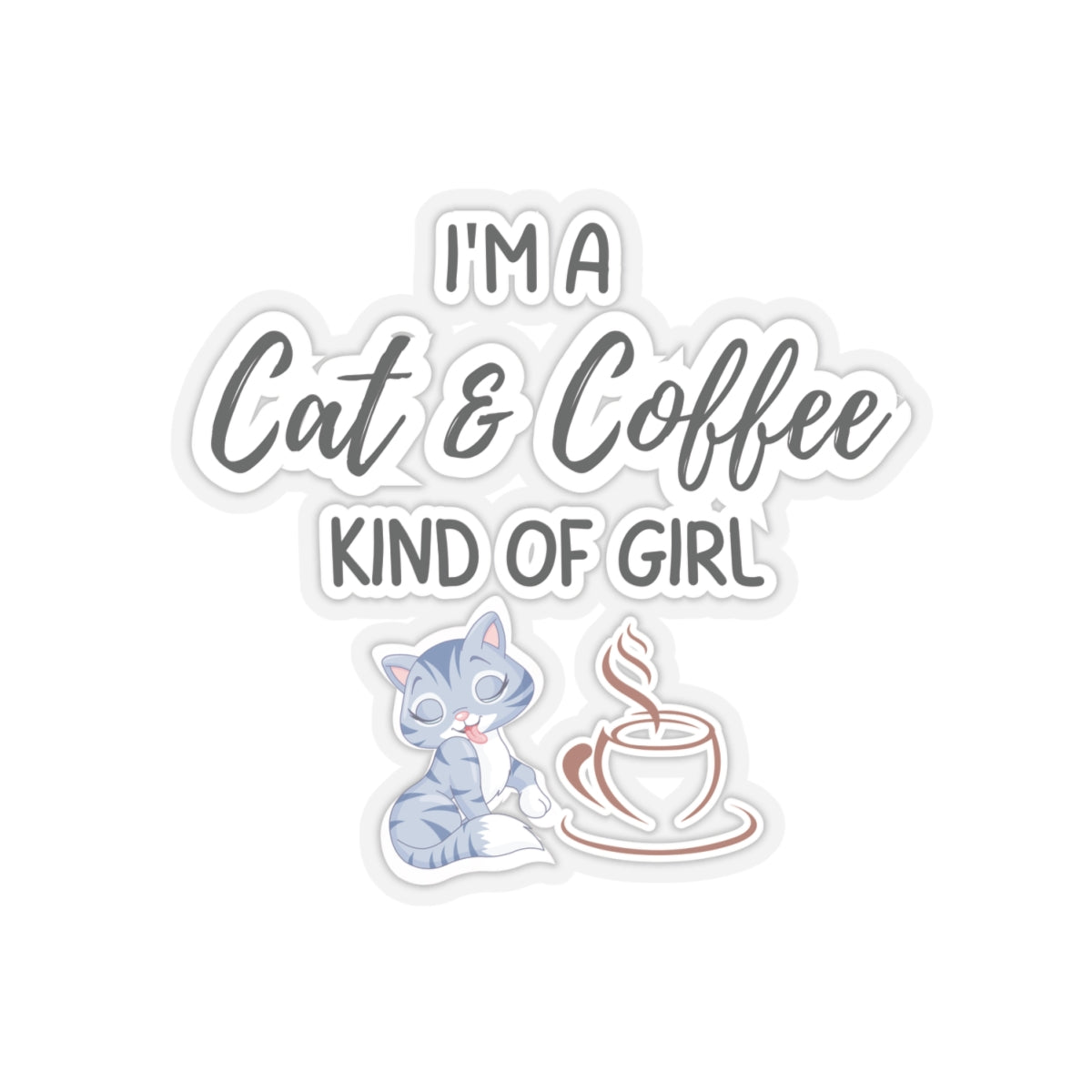 A Cat and Coffee Kind Of Girl Inspirational Quote Kiss-Cut Stickers-Paper products-4" × 4"-Transparent-mysticalcherry