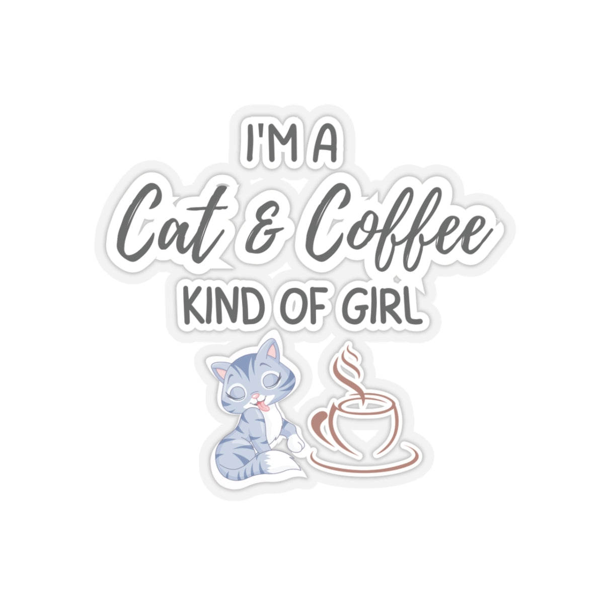 A Cat and Coffee Kind Of Girl Inspirational Quote Kiss-Cut Stickers-Paper products-3" × 3"-Transparent-mysticalcherry