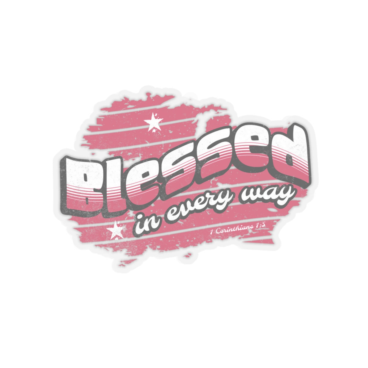 Blessed In Every Way Inspirational Quote Kiss-Cut Stickers-Paper products-4" × 4"-Transparent-mysticalcherry
