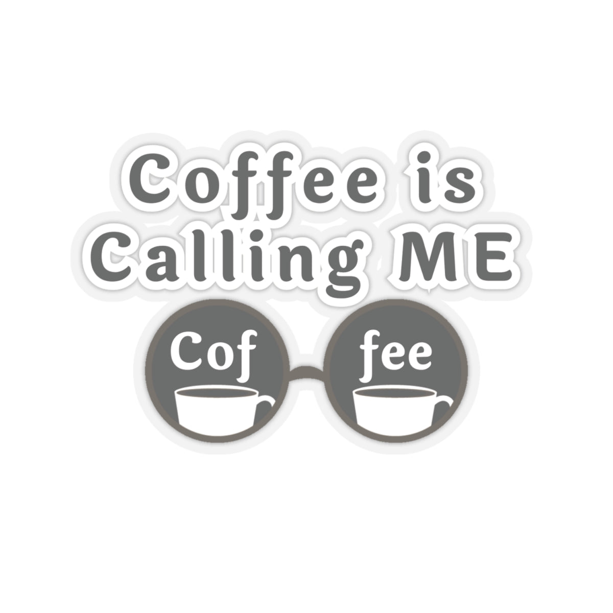 Coffee Is Calling Me Quote Kiss-Cut Stickers-Paper products-4" × 4"-Transparent-mysticalcherry