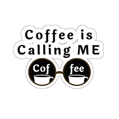 Coffee Is Calling Me Quote Kiss-Cut Stickers-Paper products-6" × 6"-White-mysticalcherry