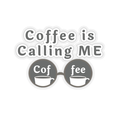 Coffee Is Calling Me Quote Kiss-Cut Stickers-Paper products-6" × 6"-Transparent-mysticalcherry