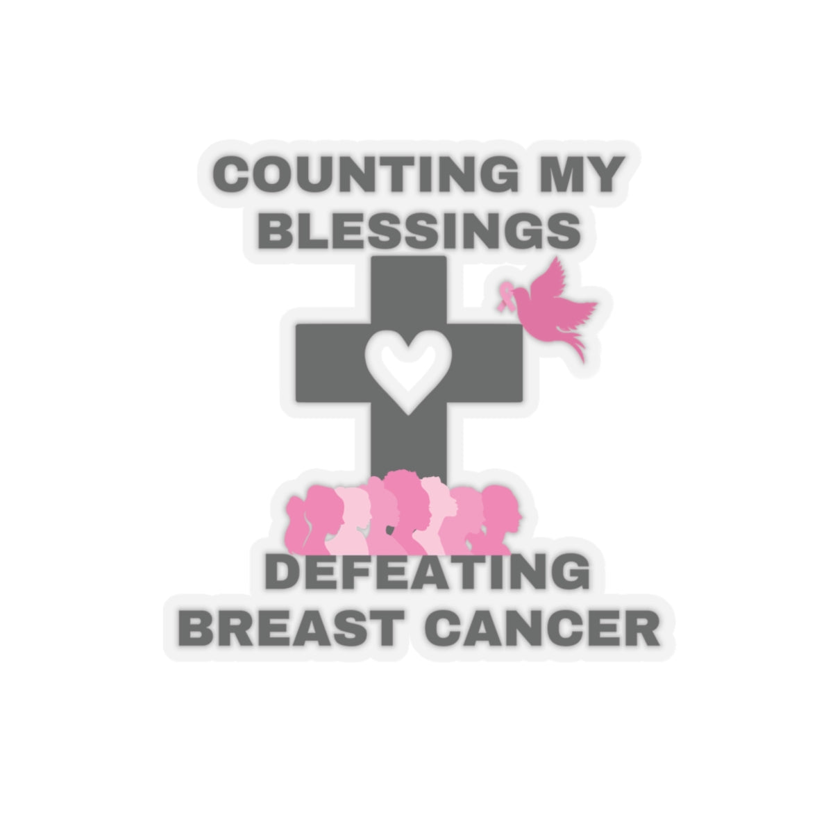 Counting My blessings Defeating Breast Cancer Motivational Quote Kiss-Cut Stickers-Paper products-6" × 6"-Transparent-mysticalcherry