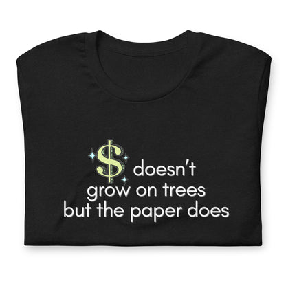 $ DOESN'T GROW ON TREE T-SHIRT-Grapnic T-Shirt-mysticalcherry