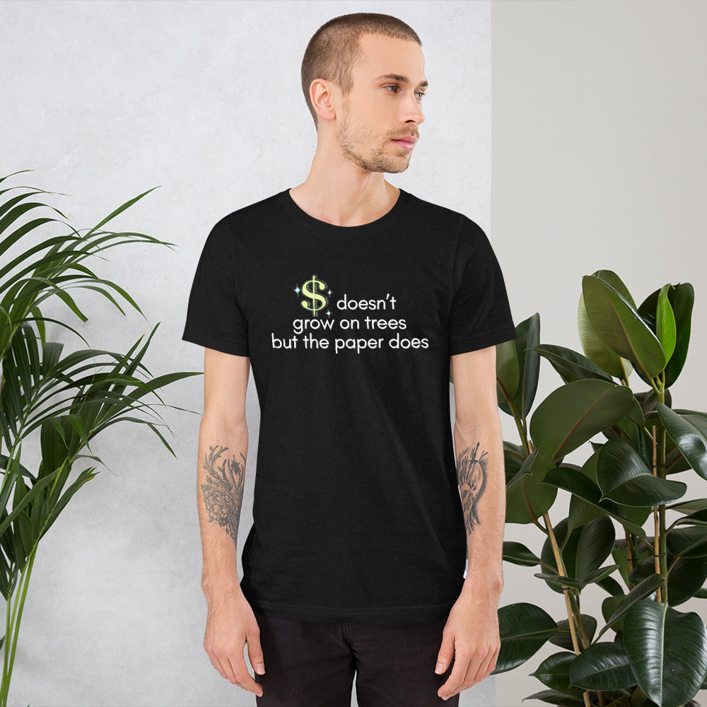 $ DOESN'T GROW ON TREE T-SHIRT-Grapnic T-Shirt-mysticalcherry