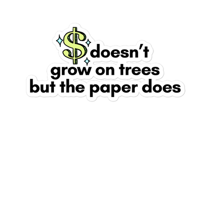 $ Doesn't Grow On Trees Bubble-free stickers-bubble-free sticker-mysticalcherry
