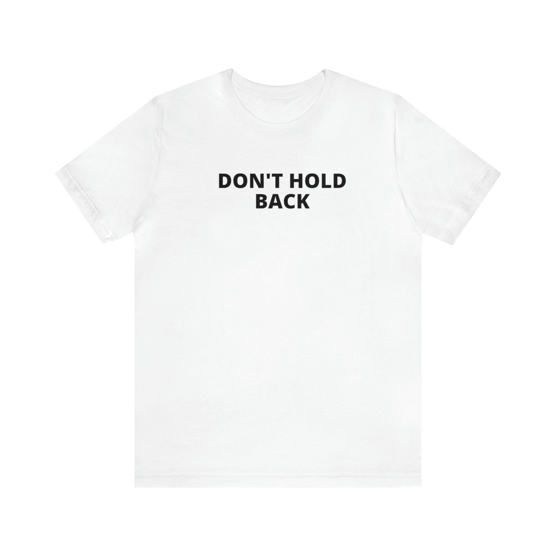 Don't Hold Back T-Shirt-T-Shirt-White-S-mysticalcherry