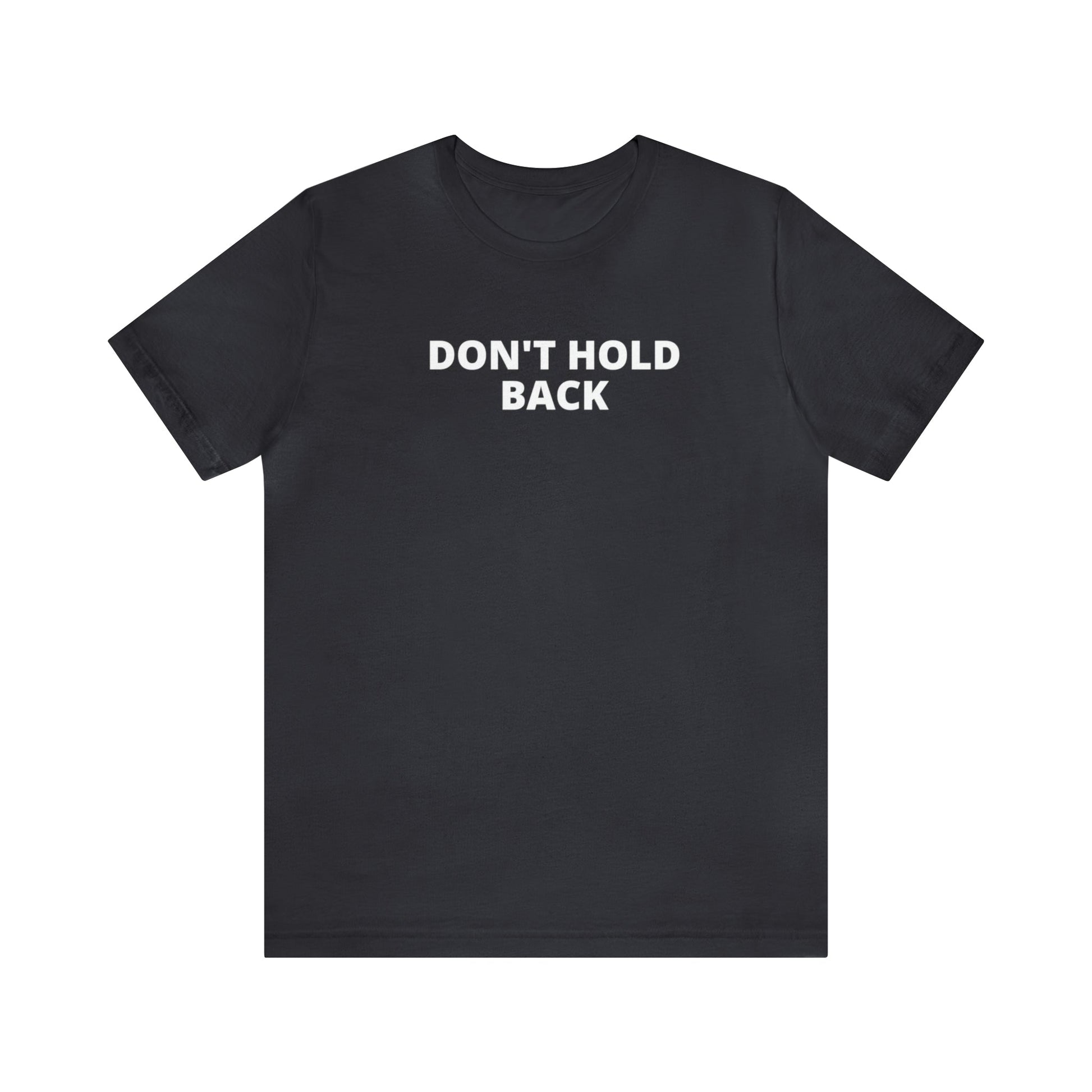 Don't Hold Back T-Shirt-T-Shirt-Dark Grey-S-mysticalcherry
