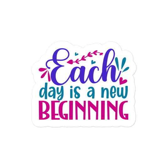 Each Day Is A New Beginning Bubble-free stickers-4″×4″-mysticalcherry
