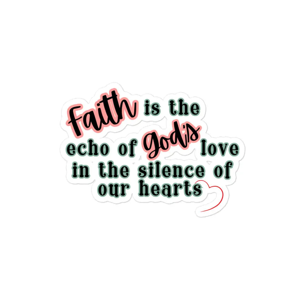 Faith is the Echo Of God's Love Bubble-free stickers-bubble-free sticker-4″×4″-mysticalcherry