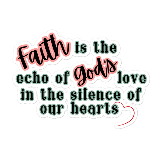 Faith is the Echo Of God's Love Bubble-free stickers-bubble-free sticker-5.5″×5.5″-mysticalcherry