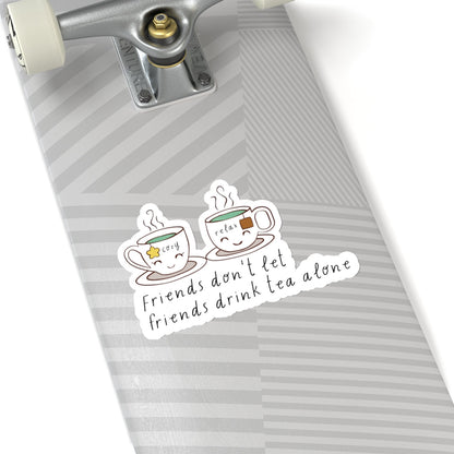 Friends Don't Let Friend Drink Tea Alone Kiss-Cut Stickers-Paper products-mysticalcherry