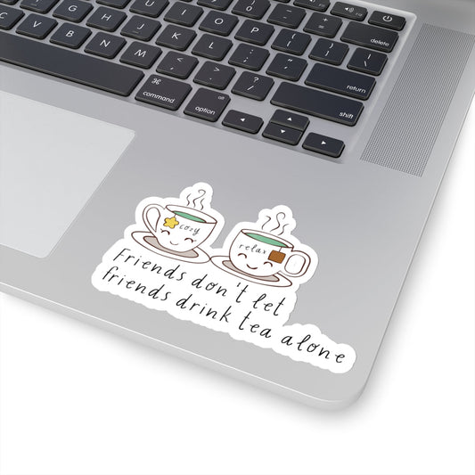 Friends Don't Let Friend Drink Tea Alone Kiss-Cut Stickers-Paper products-mysticalcherry