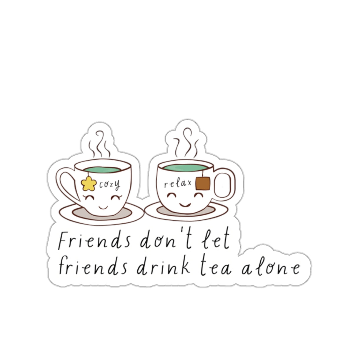 Friends Don't Let Friend Drink Tea Alone Kiss-Cut Stickers-Paper products-2" × 2"-White-mysticalcherry