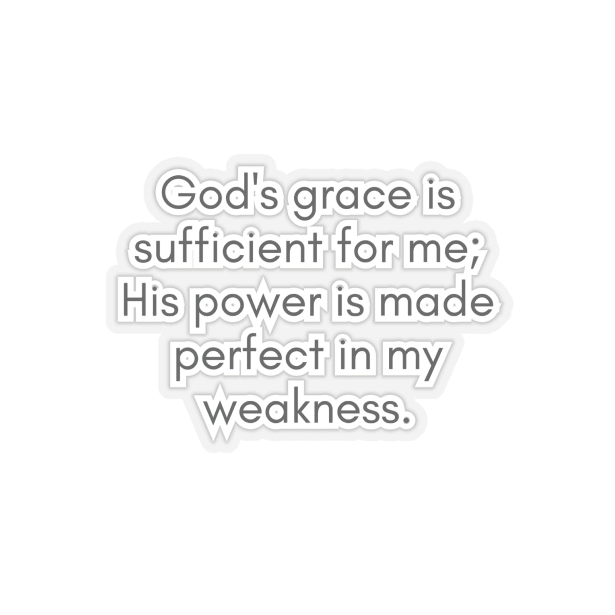 God's Grace Is Sufficient For Me... Inspirational Quote Kiss-Cut Stickers-KISS CUT stickers-4" × 4"-Transparent-mysticalcherry