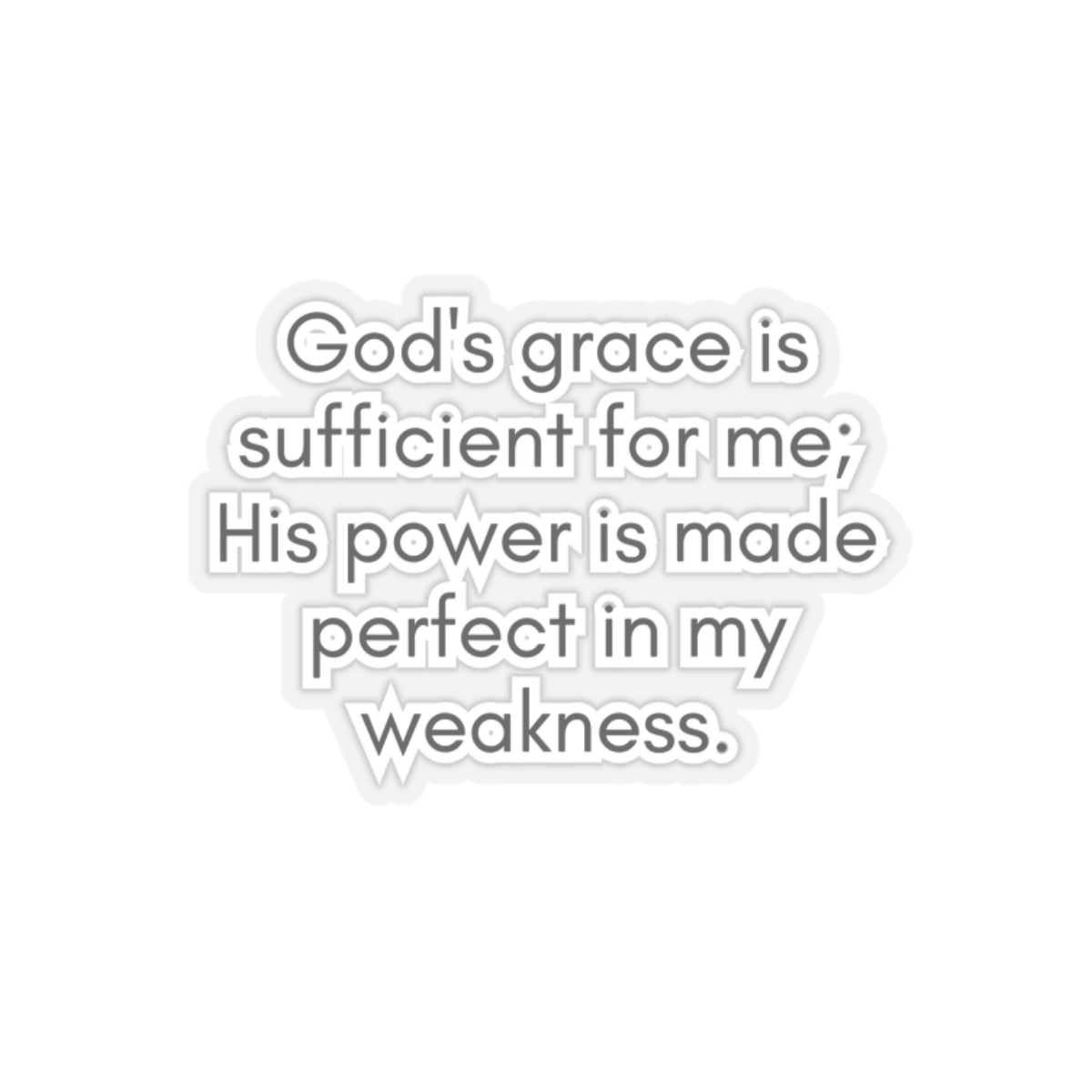 God's Grace Is Sufficient For Me... Inspirational Quote Kiss-Cut Stickers-KISS CUT stickers-2" × 2"-Transparent-mysticalcherry