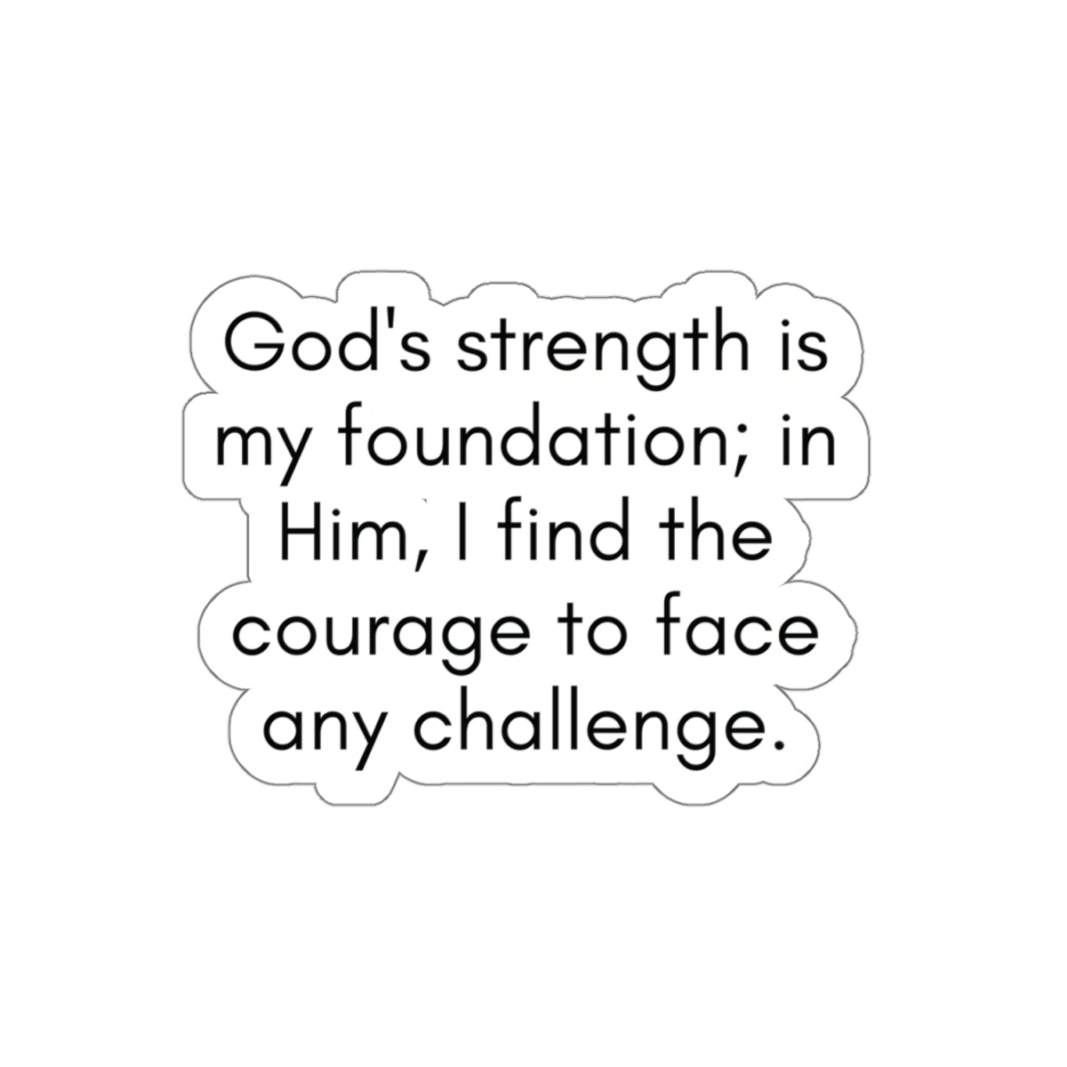 God's Strength Is My Foundation...Inspirational Quote Kiss-Cut Stickers-Paper products-4" × 4"-White-mysticalcherry