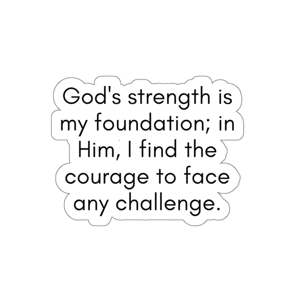 God's Strength Is My Foundation...Inspirational Quote Kiss-Cut Stickers-Paper products-6" × 6"-White-mysticalcherry