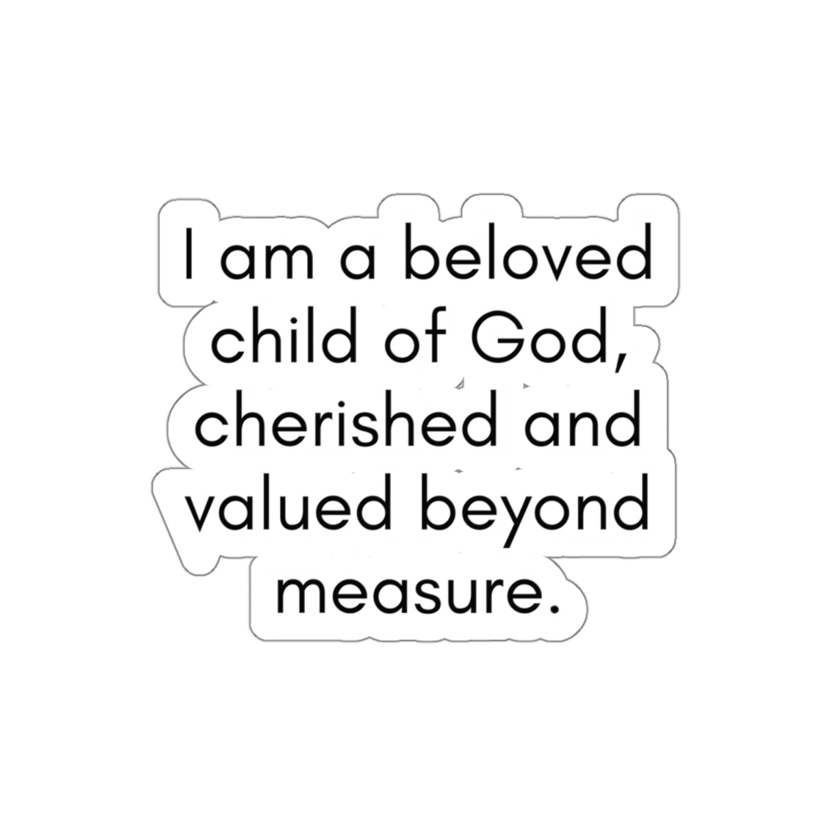 I Am A Beloved Child Of God...Inspirational Quote Kiss-Cut Stickers-Paper products-4" × 4"-White-mysticalcherry