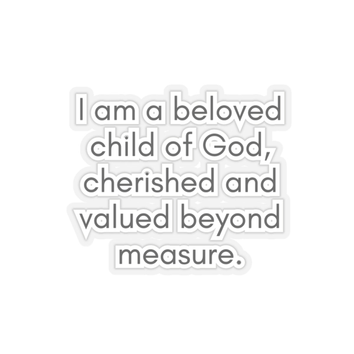 I Am A Beloved Child Of God...Inspirational Quote Kiss-Cut Stickers-Paper products-2" × 2"-Transparent-mysticalcherry