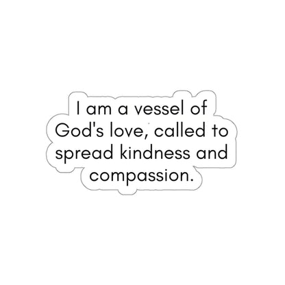 I Am A Vessel Of God's Love... Inspirational Quote Kiss-Cut Stickers-Paper products-3" × 3"-White-mysticalcherry