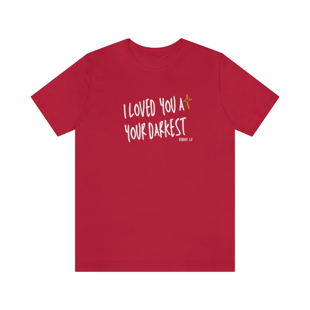 I LOVED YOU AT YOUR DARKEST T-SHIRT-T-Shirt-Red-S-mysticalcherry