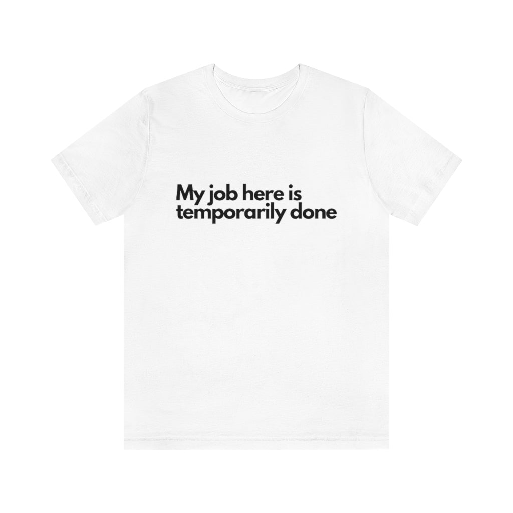 JOB IS TEMPORARY DONE T-SHIRT-Grapnic T-Shirt-White-S-mysticalcherry
