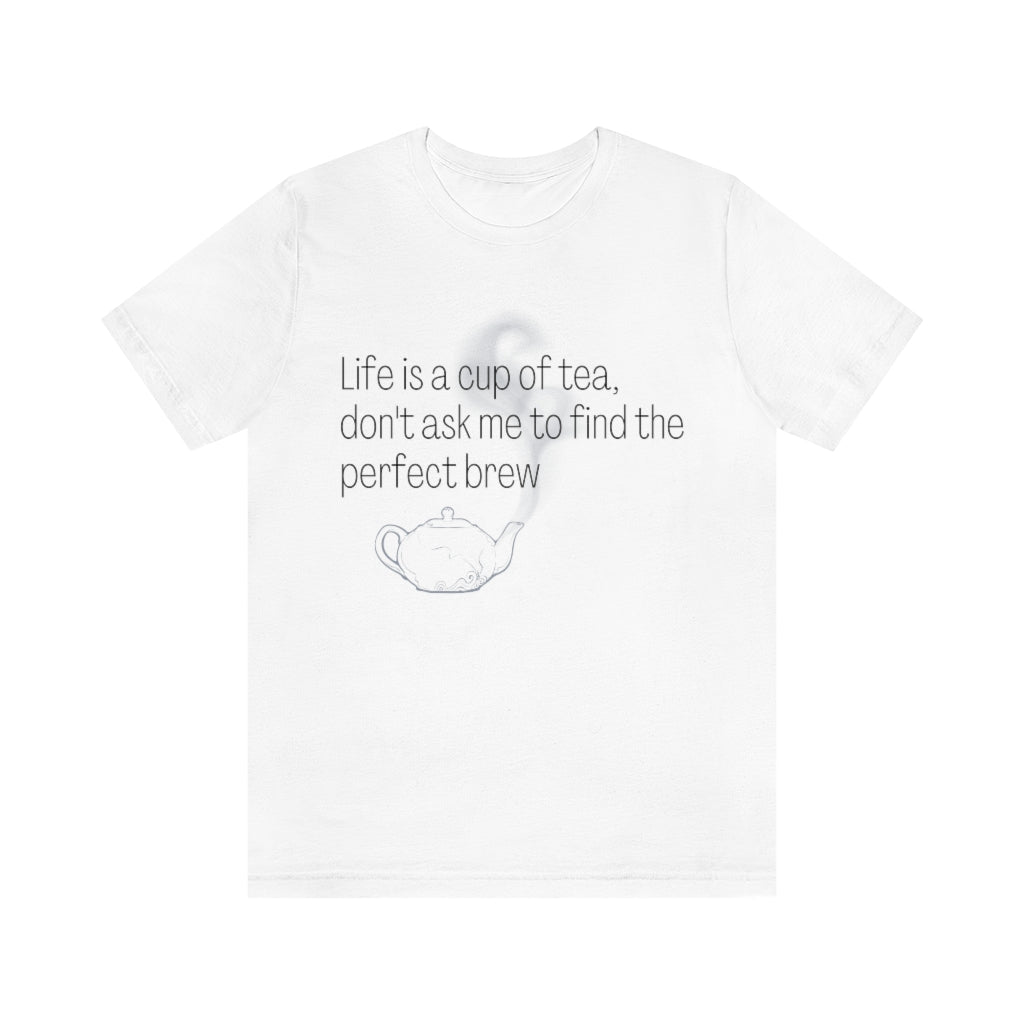 LIFE IS A CUP OF TEA... T-SHIRT-T-Shirt-White-S-mysticalcherry