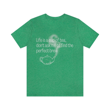 LIFE IS A CUP OF TEA... T-SHIRT-T-Shirt-Heather Kelly-S-mysticalcherry