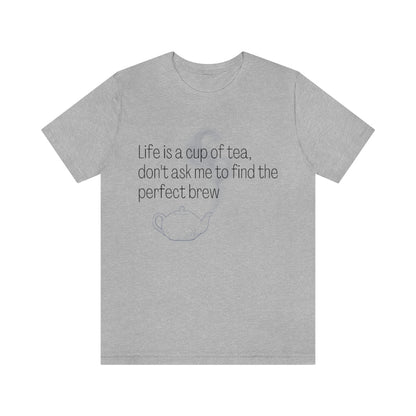 LIFE IS A CUP OF TEA... T-SHIRT-T-Shirt-Athletic Heather-S-mysticalcherry