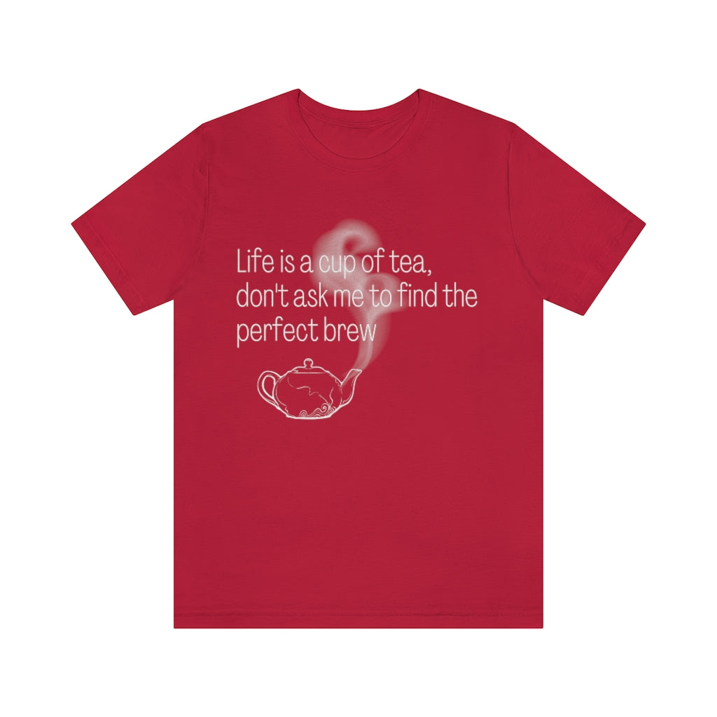 LIFE IS A CUP OF TEA... T-SHIRT-T-Shirt-Red-S-mysticalcherry