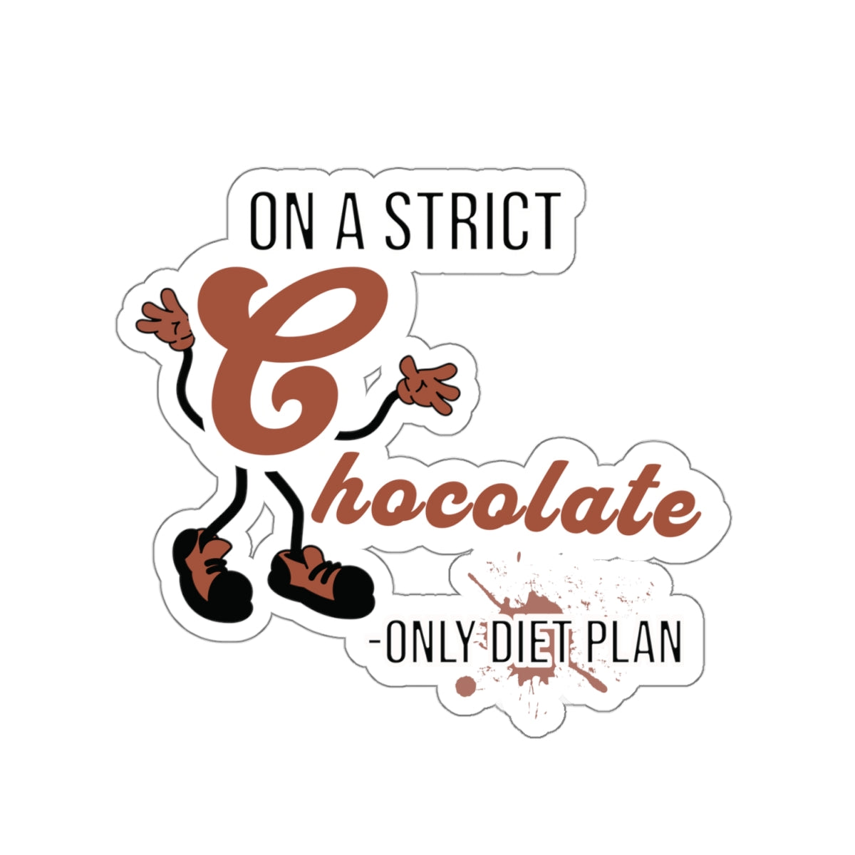 On A Strict Chocolate Only Diet Plan Funny Quote Kiss-Cut Stickers-Paper products-4" × 4"-White-mysticalcherry