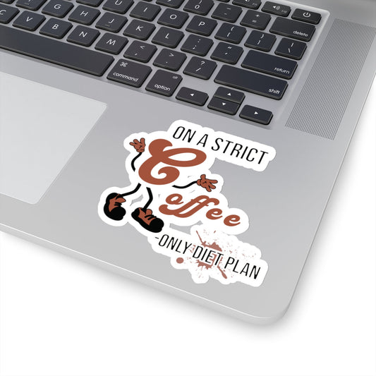On A Strict Coffee Only Diet Plan Funny Quote Kiss-Cut Stickers-Paper products-mysticalcherry