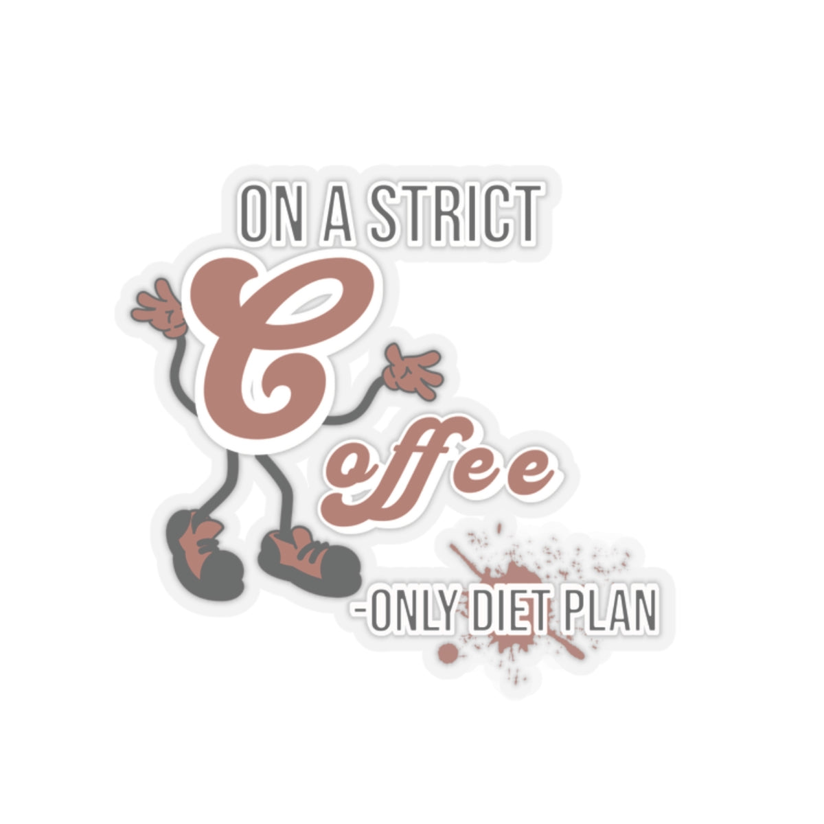On A Strict Coffee Only Diet Plan Funny Quote Kiss-Cut Stickers-Paper products-2" × 2"-Transparent-mysticalcherry