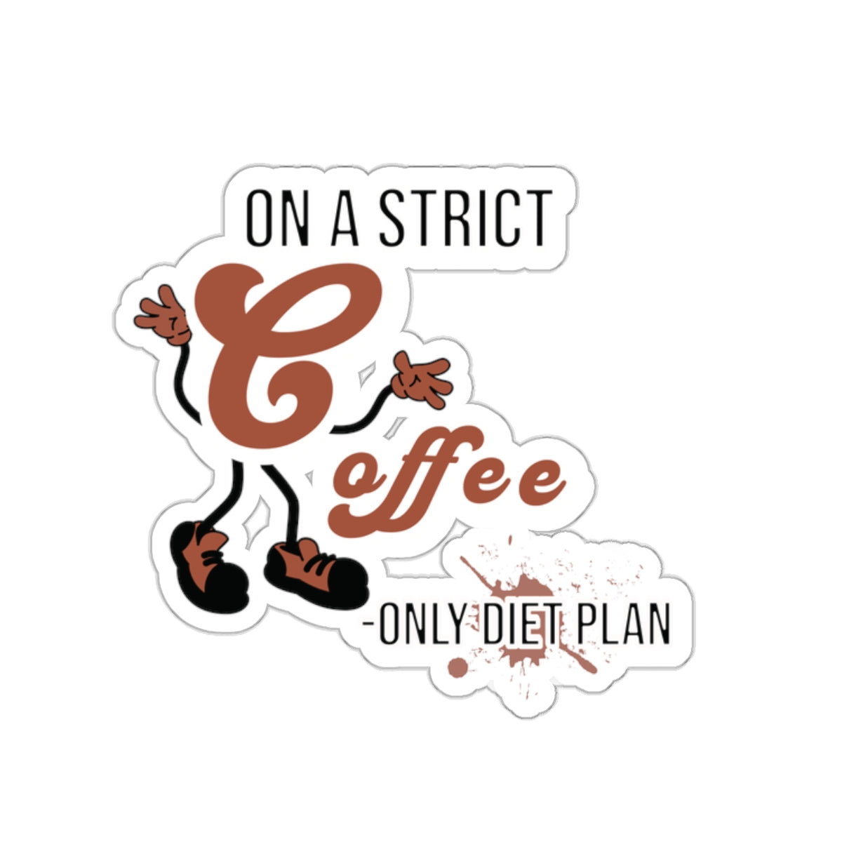 On A Strict Coffee Only Diet Plan Funny Quote Kiss-Cut Stickers-Paper products-2" × 2"-White-mysticalcherry