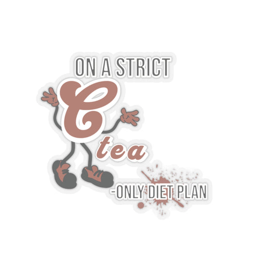 On A Strict Tea Only Diet Plan Funny Quote Kiss-Cut Stickers-Paper products-2" × 2"-Transparent-mysticalcherry