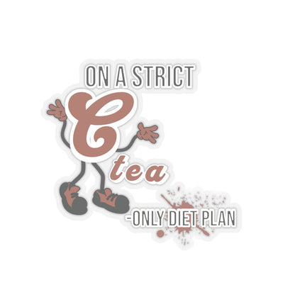 On A Strict Tea Only Diet Plan Funny Quote Kiss-Cut Stickers-Paper products-4" × 4"-Transparent-mysticalcherry