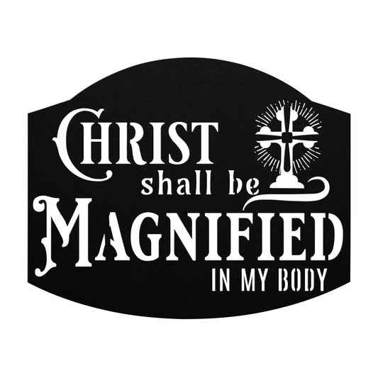 Philippians 1:20: Christ Shall Be Magnified In My Body Metal Wall Art-Wall Art-Black-12 Inch-mysticalcherry