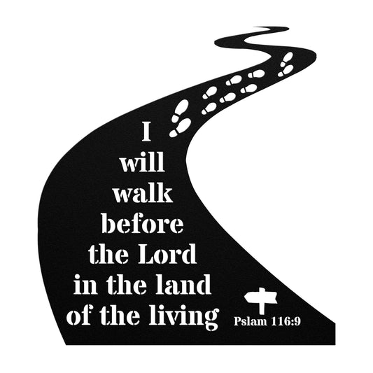Psalm 116:9 I Will Walk Before The Lord Metal Wall Art-Wall Art-Black-12 Inch-mysticalcherry