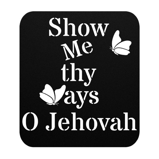 Psalm 25: Show Me Your Ways, O Jehovah Metal Wall Art Sign-Wall Art-Black-12 Inch-mysticalcherry