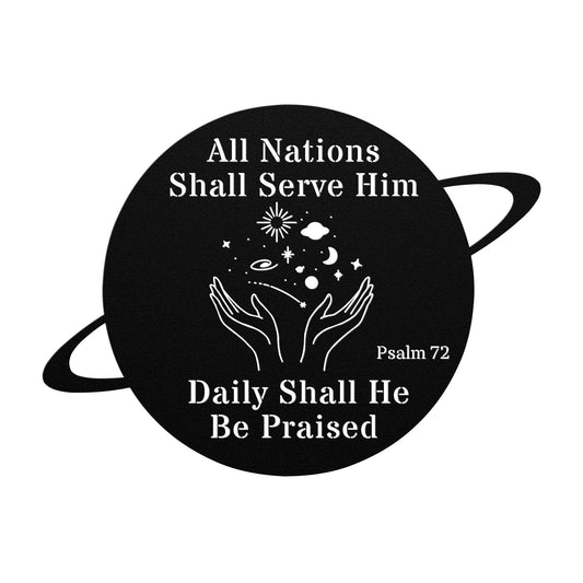 Psalm 72: All Nations Shall Serve Him Metal Wall Art Sign-Wall Art-Black-12 Inch-mysticalcherry