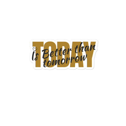 Today Is Better Than Tomorrow Bubble-free stickers-stickers-4″×4″-mysticalcherry