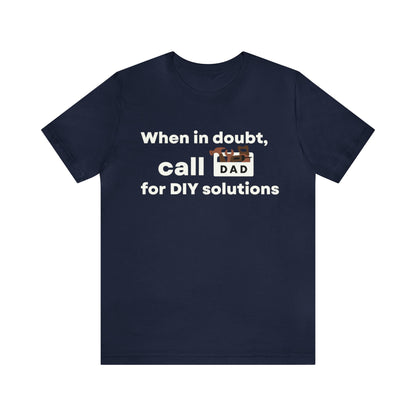 When In Doubt Call DAD For DIY Solutions T-Shirt 🛠️📞-T-Shirt-Navy-S-mysticalcherry