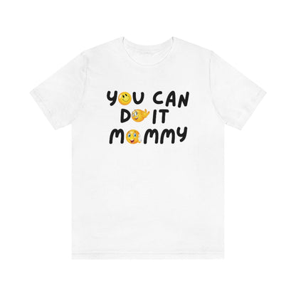 YOU CAN DO IT MOMMY T-SHIRT-T-Shirt-White-S-mysticalcherry