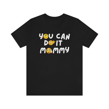 YOU CAN DO IT MOMMY T-SHIRT-T-Shirt-Black-S-mysticalcherry